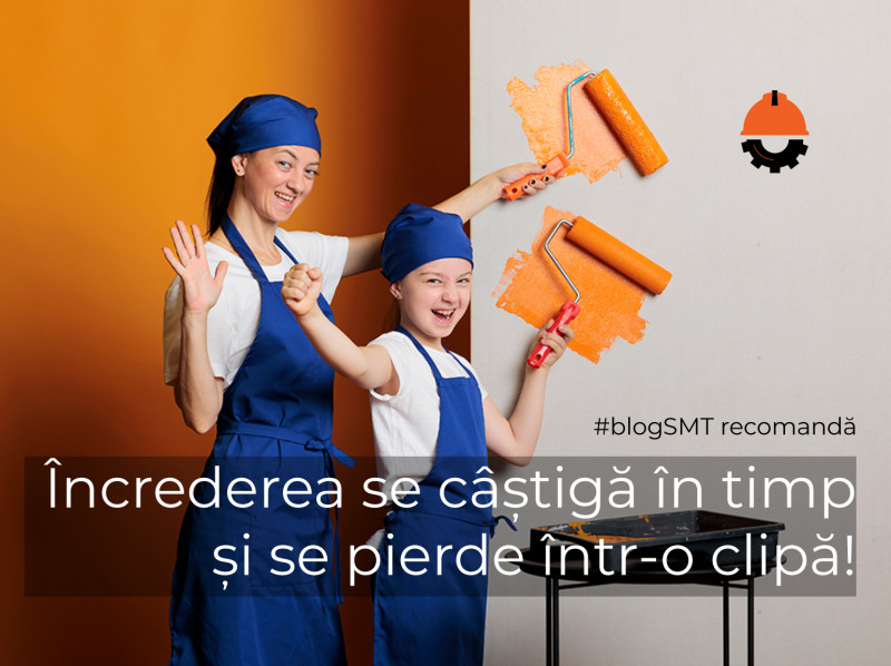 Încrederea se câștigă în timp și se pierde într-o clipă